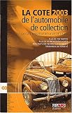 La cote 2003 de l'automobile de collection. La cote officielle de la vie de l'auto