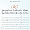 50 Popular Beliefs That People Think Are True