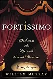 Fortissimo: Backstage at the Opera with Sacred Monsters and Young Singers