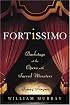 Fortissimo: Backstage at the Opera with Sacred Monsters and Young Singers