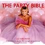 Party Bible: A Master Class in the Ritz, Blitz and Glitz of Entertaining...