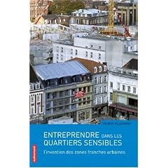 Entreprendre dans les quartiers sensibles : L'invention des zones franches urbaines