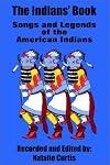 The Indians' Book: Songs and Legends of the American Indians