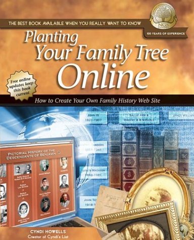 Planting Your Family Tree Online : How to Create Your Own Family History Web Site (Ngs Guides, 4)