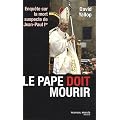 Le Pape doit mourir : Enqu�te sur la mort suspecte de Jean-Paul Ier