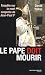 Le Pape doit mourir : Enquête sur la mort suspecte de Jean-Paul Ier