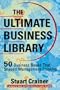 The Ultimate Business Library: 50 Books That Shaped Management Thinking (Ultimate Business Series)