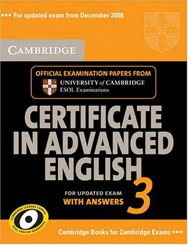 Cambridge Certificate in Advanced English 3 for Updated Exam Student's Book with answers: Examination Papers from University of Cambridge ESOL Examinations (Cambridge Books for Cambridge Exams)