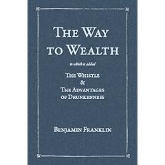 The Way to Wealth: To which is added: The Whistle & The Advantages of Drunkenness
