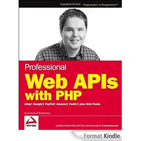 Professional Web APIs with PHP: eBay, Google, Paypal, Amazon, FedEx plus Web Feeds