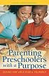 Parenting Preschoolers with a Purpose: Caring for Your Kids & Yourself