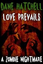 Click to Download Free Kindle Book -> Love Prevails: A Zombie Nightmare