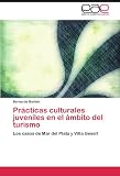 Prácticas culturales juveniles en el ámbito del turismo: Los casos de Mar del Plata y Villa Gesell