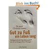 Gut zu Fu� ein Leben lang: Erfolgsmethode Spiraldynamik� - mit 50 wirkungsvollen �bungen