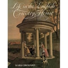 Life in the English Country House: A Social and Architectural History