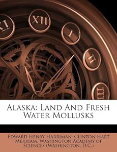 Dance Makeup on Alaska Land And Fresh Water Mollusks Edward Henry Harriman Clinton