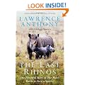 The Last Rhinos: The Powerful Story of One Man's Battle to Save a Species