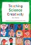 Teaching Science Creatively (Learning to Teach in the Primary School)