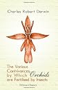 The Various Contrivances by Which Orchids are Fertilised by Insects