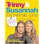 Trinny & Susannah The Survival Guide: A Woman's Secret Weapon For Getting Through The Year