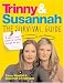 Trinny and Susannah the Survival Guide: A Woman's Secret Weapon for Getting Through the Year