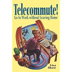 Telecommute!: Go to Work without Leaving Home