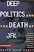 Deep Politics and the Death of JFK