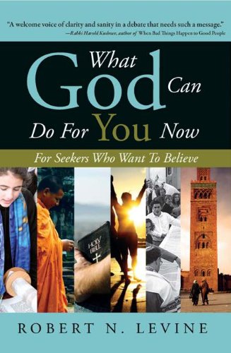 What God Can Do for You Now: For Seekers Who Want to Believe