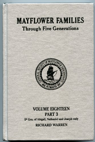 Mayflower Families Through Five Generations (Vol. 18, Pt. 3 Richard Warren) Fifth Generation Descendants of Abigail 2, Nathaniel 2, and Joseph 2
