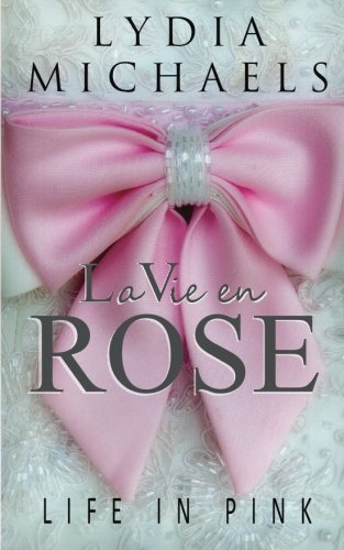 La Vie en Rose: Life in Pink