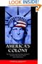 America's Colony: The Political and Cultural Conflict between the United States and Puerto Rico (Critical America (New York University Hardcover))