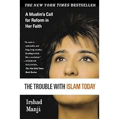 The Trouble with Islam Today: A Muslim's Call For Reform In Her Faith