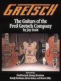 Gretsch: The Guitars of the Fred Gretsch Co (Guitars of Fred Gretsch Lo)
