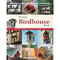 The New Birdhouse Book: Inspiration and Instruction for Building 50 Birdhouses