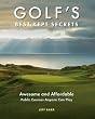 Golf's Best-Kept Secrets: Awesome and Affordable Public Courses Anyone Can Play