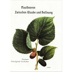 Maulbeeren - Zwischen Glaube und Hoffnung: Potsdamer Pomologische Geschichten
