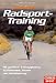  : Perfektes Radsport-Training: Mit perfekter Trainingsplanung zu Gesundheit, Fitness und H&ouml;chstleistung