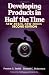 Developing Products in Half the Time: New Rules, New Tools, 2nd Edition