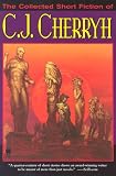 The Collected Short Fiction of C.J. Cherryh