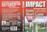 Impact: The Magic Moment, Irons/ Short Game