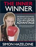 The Inner Winner: Performance Psychology Tactics - That Give You an Unfair Advantage