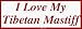 I Love My Tibetan Mastiff Bumper Sticker