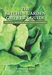 The Kitchen Garden Grower's Guide: A practical vegetable and herb garden encyclopedia