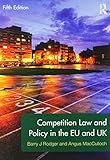 Competition law and policy in the EU and UK