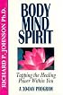 Body Mind Spirit: Tapping the Healing Power Within You: A 30 Day Program
