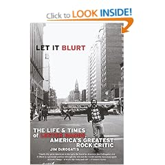 Let it Blurt: The Life and Times of Lester Bangs, America's Greatest Rock Critic