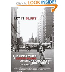 Let it Blurt: The Life and Times of Lester Bangs, America's Greatest Rock Critic