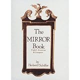 The Mirror Book: English, American, and European by Herbert F. Schiffer