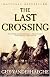 The Last Crossing: A Novel