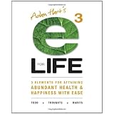 E3 for Life: 3 Elements for Attaining Abundant Health and Happiness with Easeby Adam Hart